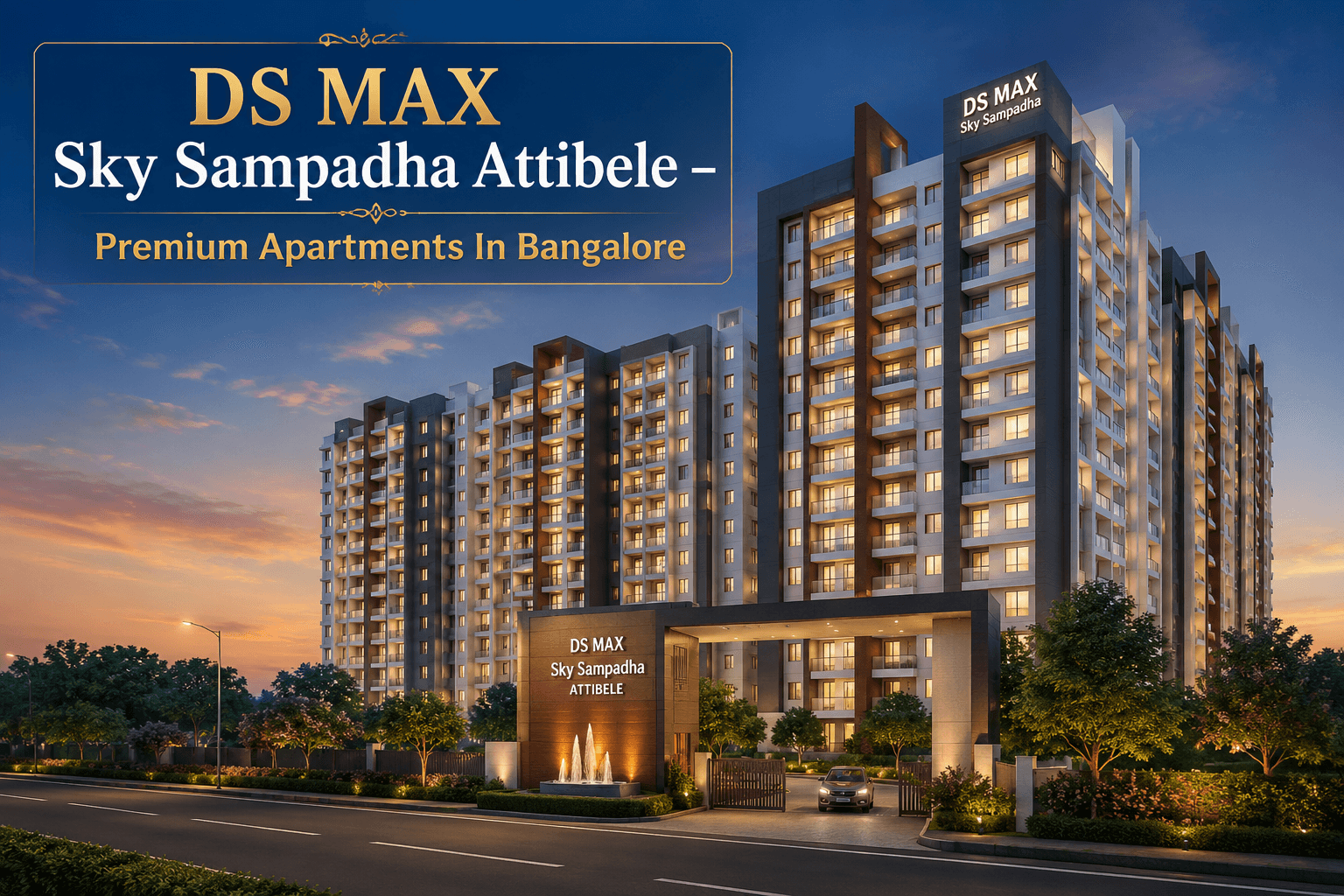 DS MAX Sky Sampadha Attibele premium residential apartment towers near Electronic City with modern architecture, landscaped open spaces, and luxury apartment living in Bangalore.