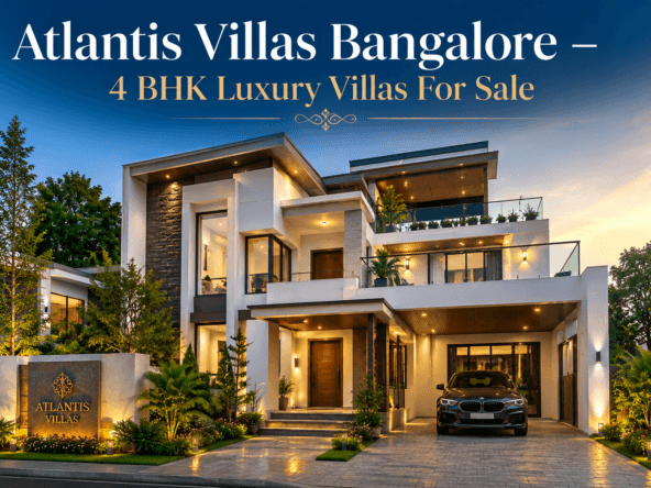 Atlantis Villas Bangalore 4 BHK luxury villas for sale with modern premium villa design, high-end architecture, landscaped surroundings, and luxury lifestyle presentation.