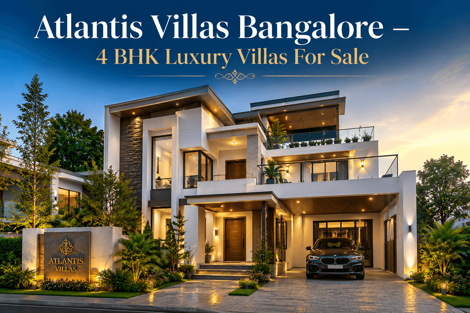 Atlantis Villas Bangalore 4 BHK luxury villas for sale with modern premium villa design, high-end architecture, landscaped surroundings, and luxury lifestyle presentation.