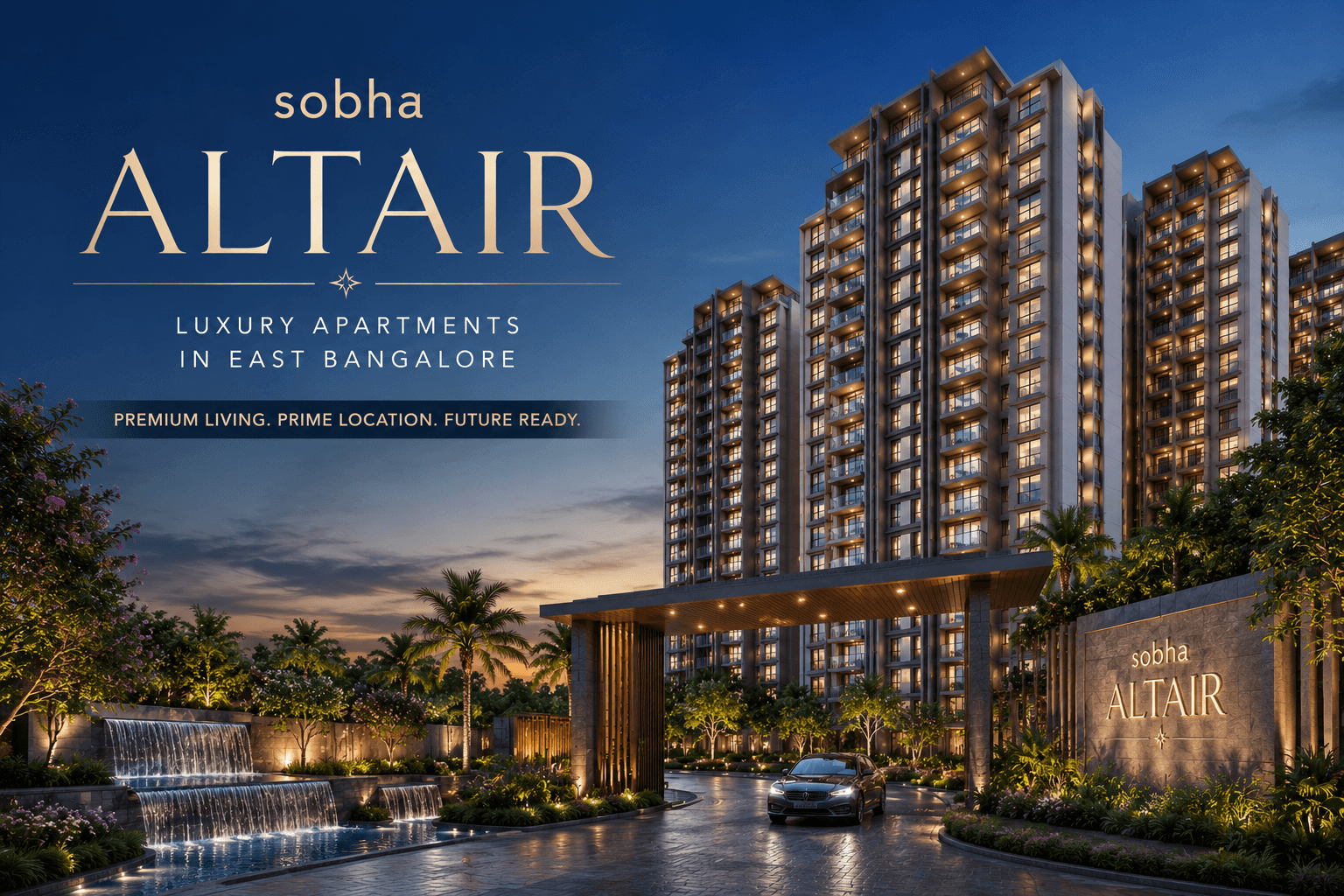 Luxury entrance view of sobha Altair premium apartment project in East Bangalore featuring modern high-rise towers, landscaped gardens, illuminated water features, and elegant architecture during sunset.