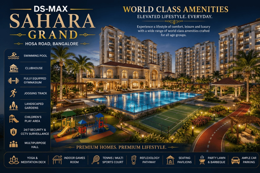 DS-MAX Sahara Grand Hosa Road world class amenities including swimming pool clubhouse landscaped gardens jogging track and luxury lifestyle facilities