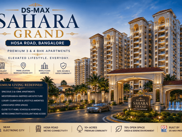 DS-MAX Sahara Grand Hosa Road luxury apartment project near Electronic City Bangalore with premium 3 & 4 BHK homes and modern amenities