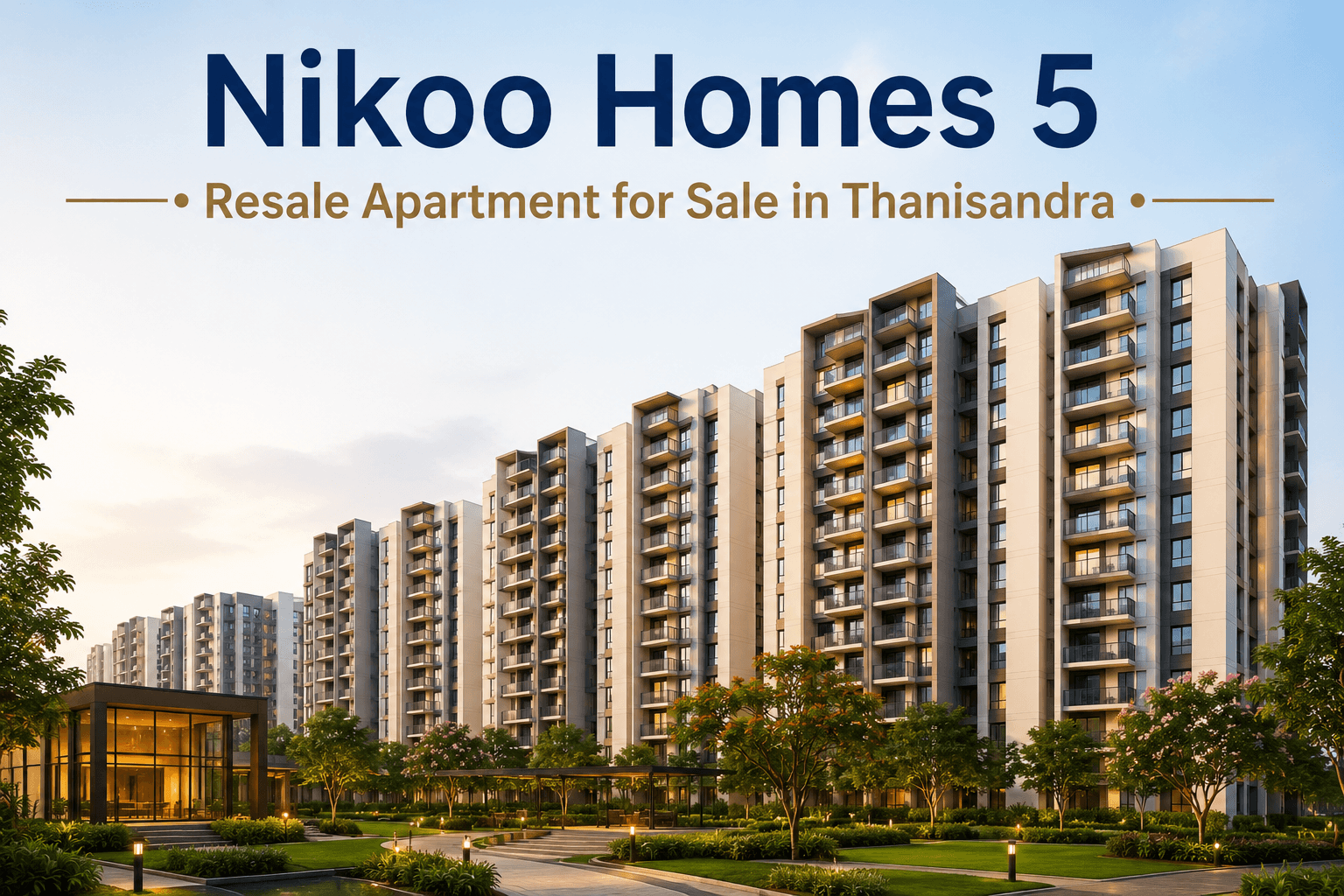 Nikoo Homes 5 resale apartments for sale in Thanisandra, Bangalore featuring premium residential towers, landscaped gardens, modern architecture, and luxury township living.