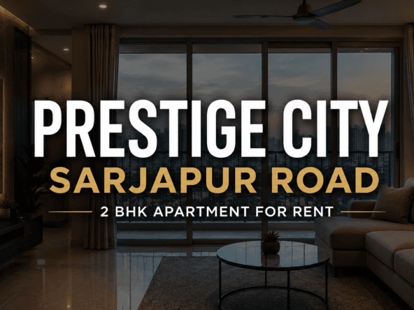 Prestige City Sarjapur Road 2 BHK Apartment for Rent – premium semi-furnished apartment on the 20th floor in a gated community with modern lifestyle amenities.