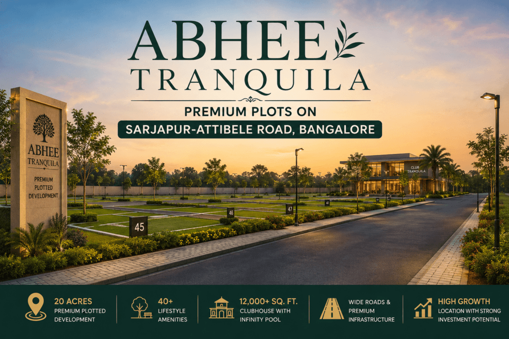 Abhee Tranquila Premium Plots on Sarjapur-Attibele Road, Bangalore with landscaped residential plots and modern gated community.