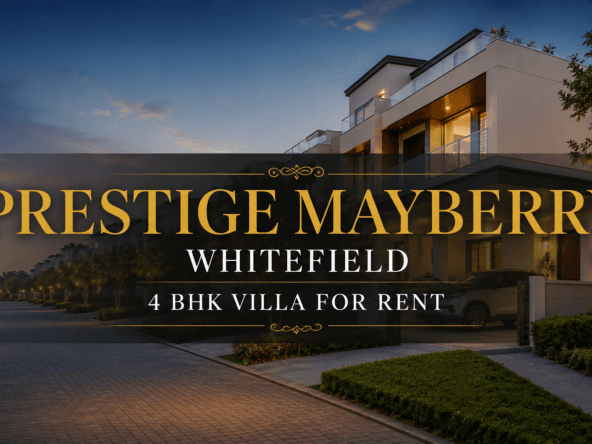 Prestige Mayberry Whitefield 4 BHK Villa for Rent – Luxury Villa Rental in Whitefield Bangalore