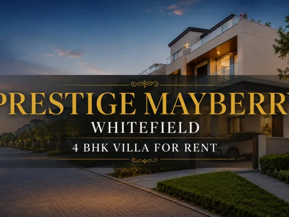 Prestige Mayberry Whitefield 4 BHK Villa for Rent – Luxury Villa Rental in Whitefield Bangalore