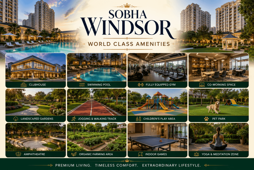 SOBHA Windsor world-class amenities in Whitefield, featuring clubhouse, pool, gym, landscaped gardens, and premium lifestyle facilities.